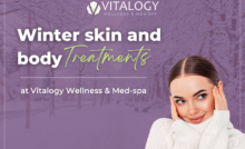 Winter skin and body treatments at Vitalogy Wellness and Med Spa – advanced, non-invasive rejuvenation and hydration solutions for a radiant, youthful winter glow.